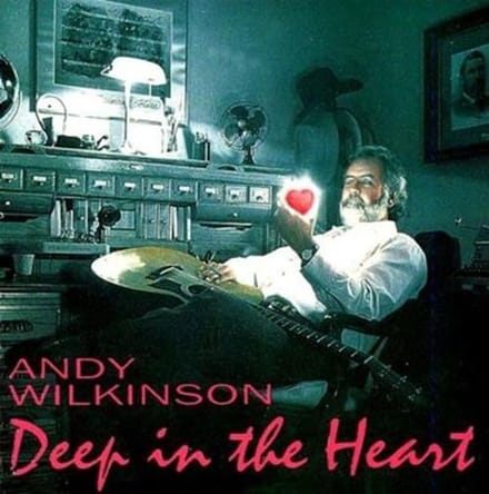 Andy Wilkinson - Deep In The Heart (CD)
