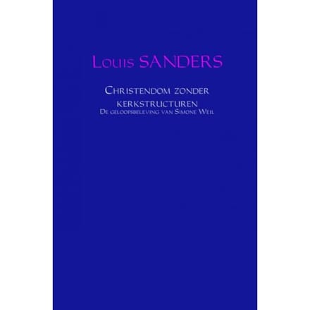 Christendom Zonder Kerkstructuren - Louis Sanders