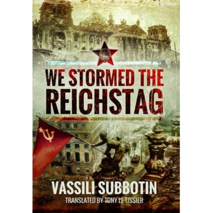 We Stormed The Reichstag - Vassili Subbotin