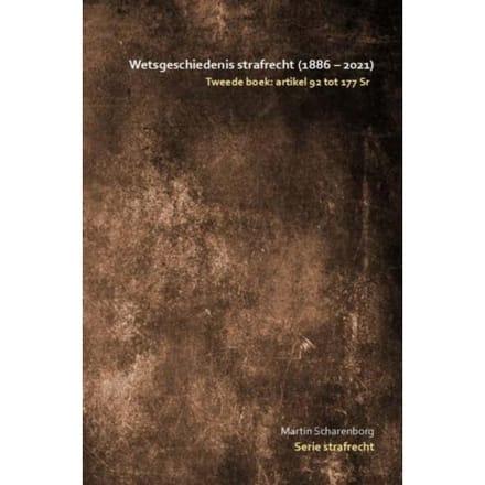 Wetsgeschiedenis Strafrecht: Artikel 92 Tot 177 Sr - Martin Scharenborg