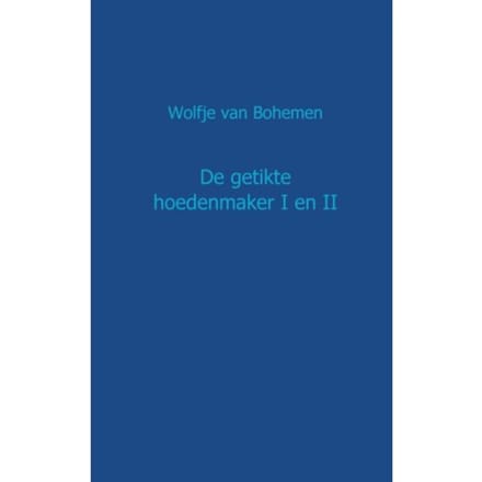 De Getikte Hoedenmaker / I En Ii - Wolfje van Bohemen