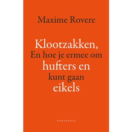 Klootzakken, Hufters En Eikels - Maxime Rovere
