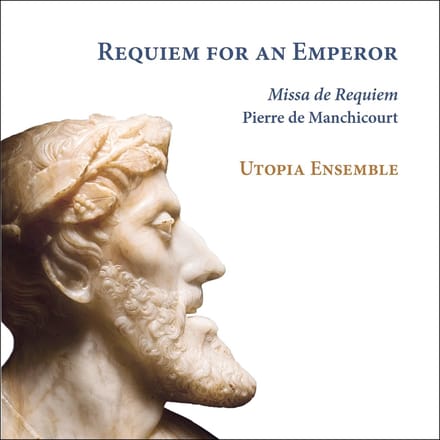 Utopia Ensemble, Jan Van Outryve - De Manchicourt: Requiem For An Emperor (CD)