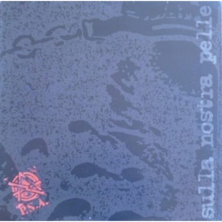 P.S.A. - Sulla Nostra Pelle LP