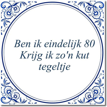 Tegeltje met standaard - Ben ik eindelijk 80 Krijg ik zo'n kut tegeltje