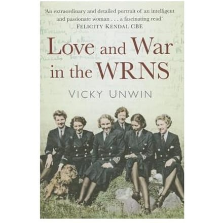 Love And War In The Wrns: Letters Home 1940-46 - Vicky Unwin