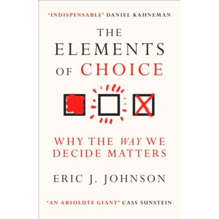 The Elements Of Choice - Eric J. Johnson