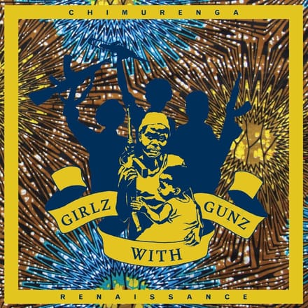 Chimurenga Renaissance - Girlz With Gunz (12" Single)