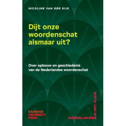 Dijt Onze Woordenschat Alsmaar Uit? - Nederlands In Het Klein - Nicoline van der Sijs