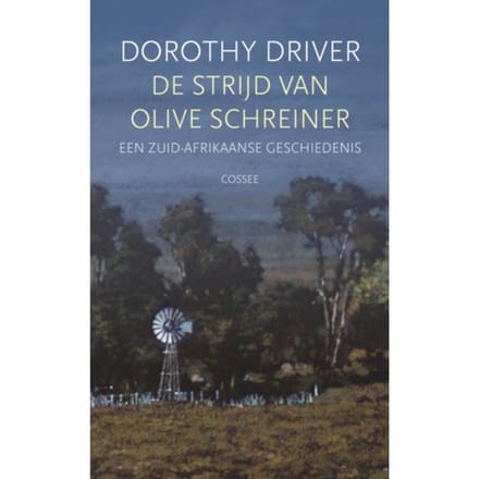 De Strijd Van Olive Schreiner - Dorothy Driver