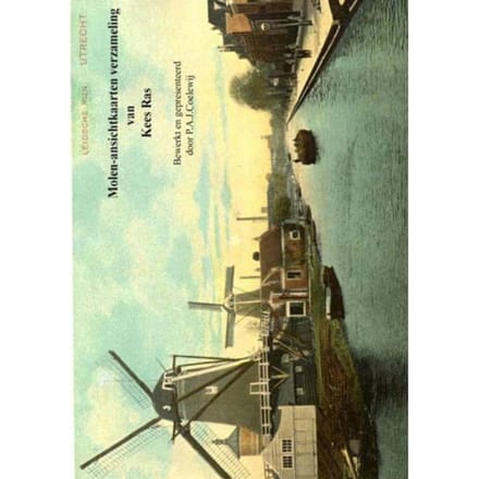Molen-Ansichtkaarten Verzameling Van Kees Ras - Drs.P.A.J. Coelewij