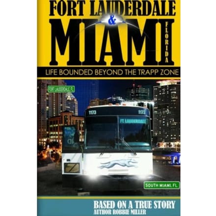 Ft. Lauderdale & Miami, Florida-Life Bounded Beyond The Trapp Zone - Robbie Miller