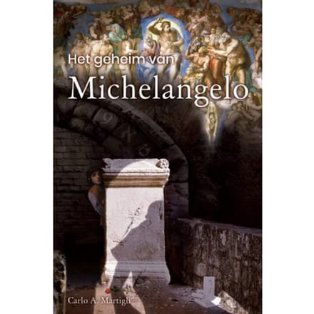 Het Geheim Van Michelangelo - Carlo A. Martigli