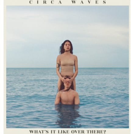 Circa Waves - What's It Like Over There? (CD)