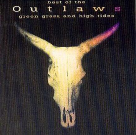 Best Of The Outlaws: Green Grass And High Tides