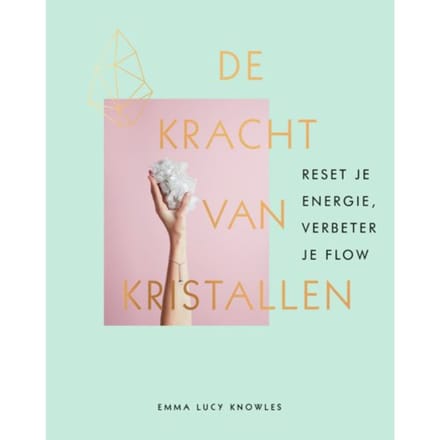 De Kracht Van Kristallen - Emma Lucy Knowles