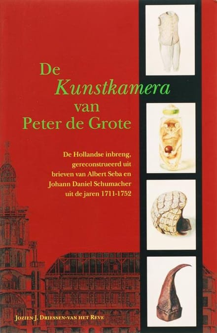De Kunstkamera Van Peter De Grote - Amsterdamse Historische Reeks Grote Serie - J.J. Driessen-van het Reve