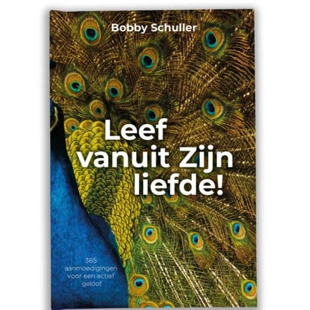 Leef Vanuit Zijn Liefde - Bobby Schuller