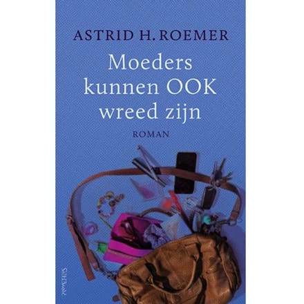 Moeders Kunnen Ook Wreed Zijn - Astrid H. Roemer