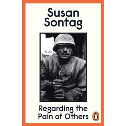 Regarding The Pain Of Others - Susan Sontag