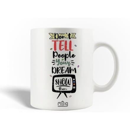 Mug en Céramique Citation Don't tell people your dreams show them