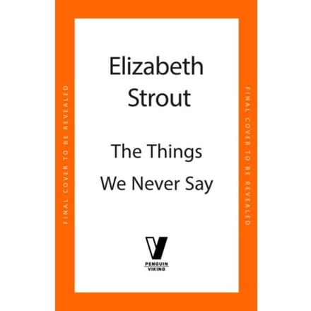 The Things We Never Say - Elizabeth Strout