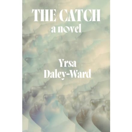 The Catch - Yrsa Daley-Ward