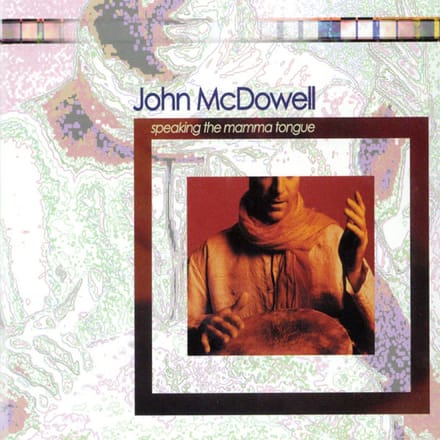 John McDowell - Speaking The Mamma Tongue (CD)