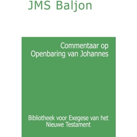 Commentaar Op De Openbaring Van Johannes - Bibliotheek Voor Exegese Van Het Nieuwe Testament - J.M.S. Baljon