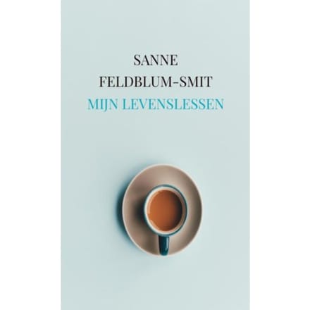 Mijn Levenslessen - Sanne Feldblum-Smit