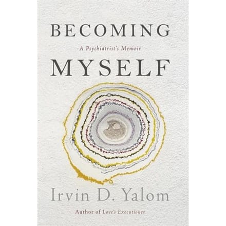 Becoming myself : a psychiatrist's memoir - Irvin D. Yalom