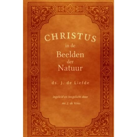 Christus In De Beelden Der Natuur - Jan de Liefde