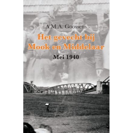 Het Gevecht Bij Mook En Middelaar - A.M.A. Goossens