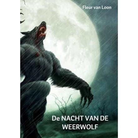 De Nacht Van De Weerwolf - Fleur Louisa Maria van Loon