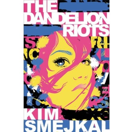 The Dandelion Riots - Kim Smejkal