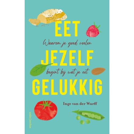 Eet Jezelf Gelukkig - Inge van der Wurff