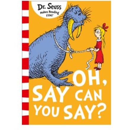 Oh say can you say? - Dr. Seuss