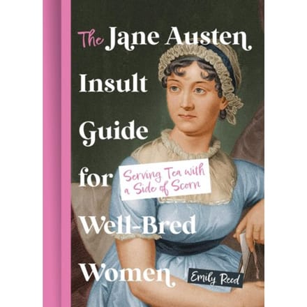 The Jane Austen Insult Guide For Well-Bred Women - Emily Reed