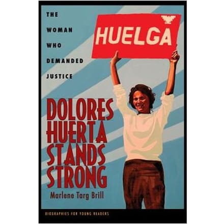 Dolores Huerta Stands Strong - Marlene Targ Brill