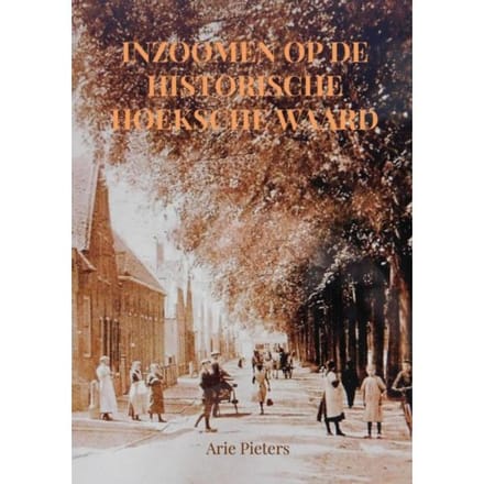 Inzoomen Op De Historische Hoeksche Waard - Arie Pieters