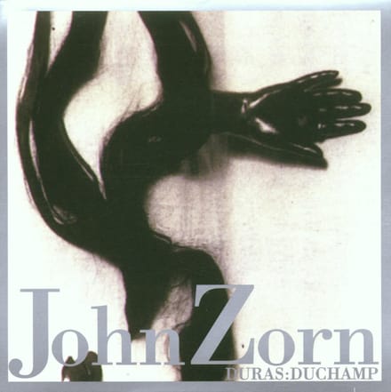 Zorn: Duras: Duchamp / Zorn et al
