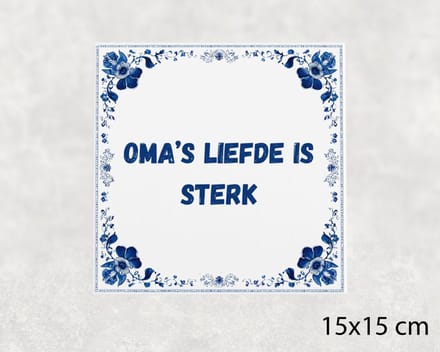 Spreuk tegel 15x15 cm Oma’s liefde is sterk