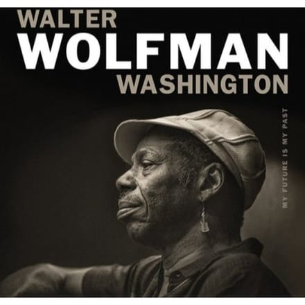 My Future Is My Past - Walter Wolfman Washington