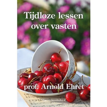 Tijdloze Lessen Over Vasten - Arnold Ehret