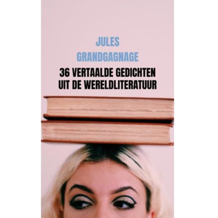 36 Vertaalde Gedichten Uit De Wereldliteratuur - Jules Grandgagnage