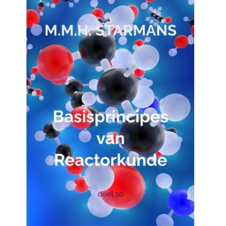 Basisprincipes Van Reactorkunde - M.M.H. Starmans