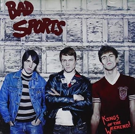 Bad Sports - Kings Of The Weekend (CD)