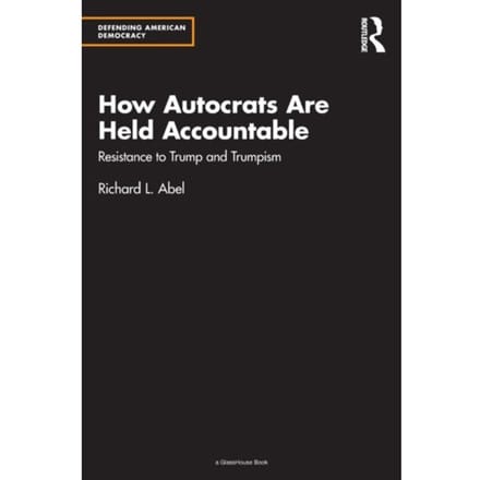 How Autocrats Are Held Accountable - Defending American Democracy - Richard L. Abel