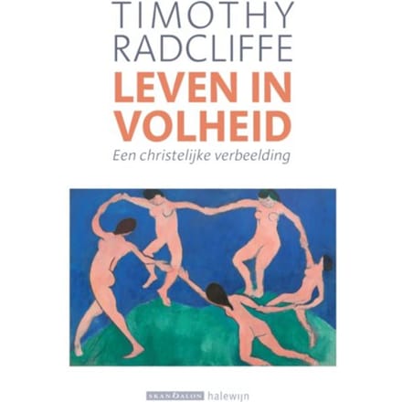Leven In Volheid - Timothy Radcliffe