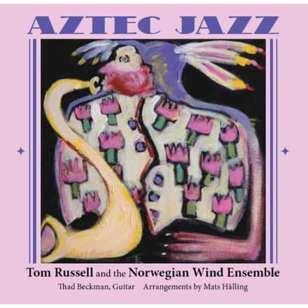 Aztec Jazz - Tom Russell & Norwegian W